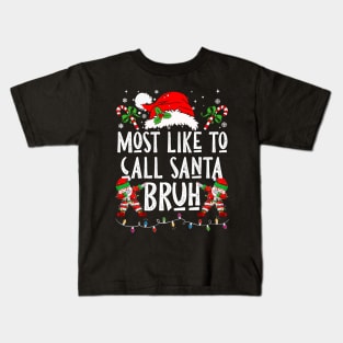 Most Likely To Call Santa Bruh Kids T-Shirt